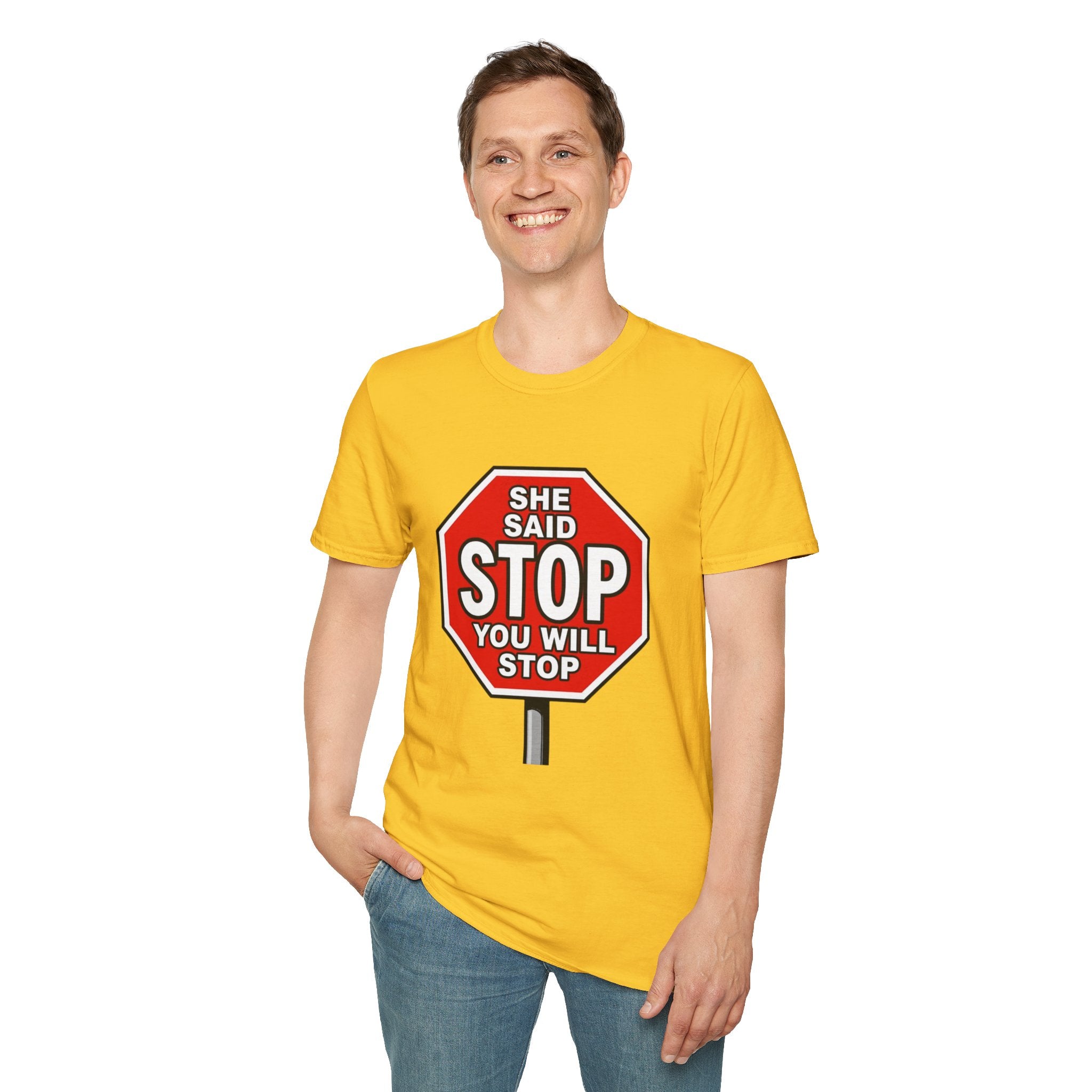 She Said STOP You Will Stop - Graphic T-Shirt