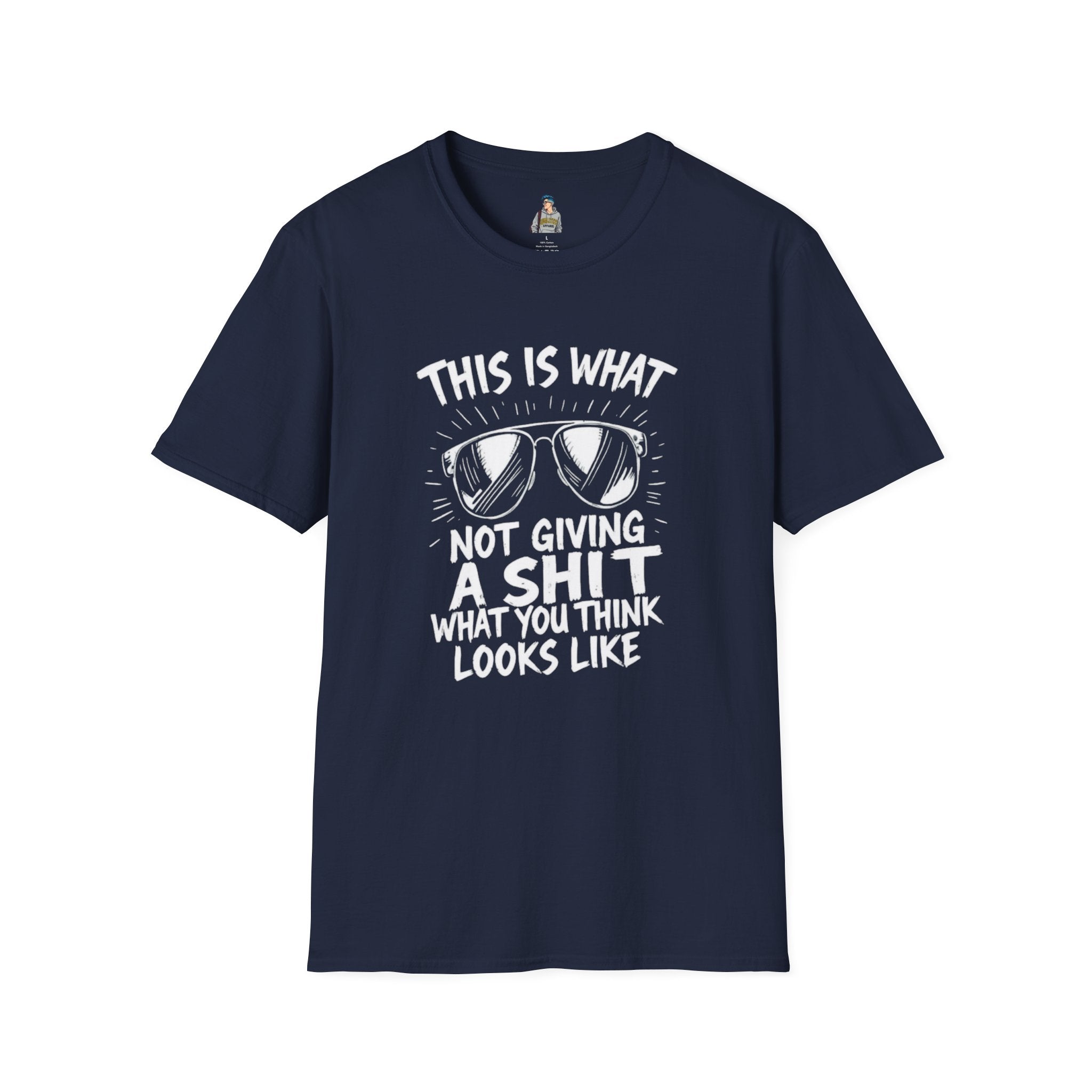 Unisex Softstyle T-Shirt - 'This is what not giving a Sh*t about what you think looks like