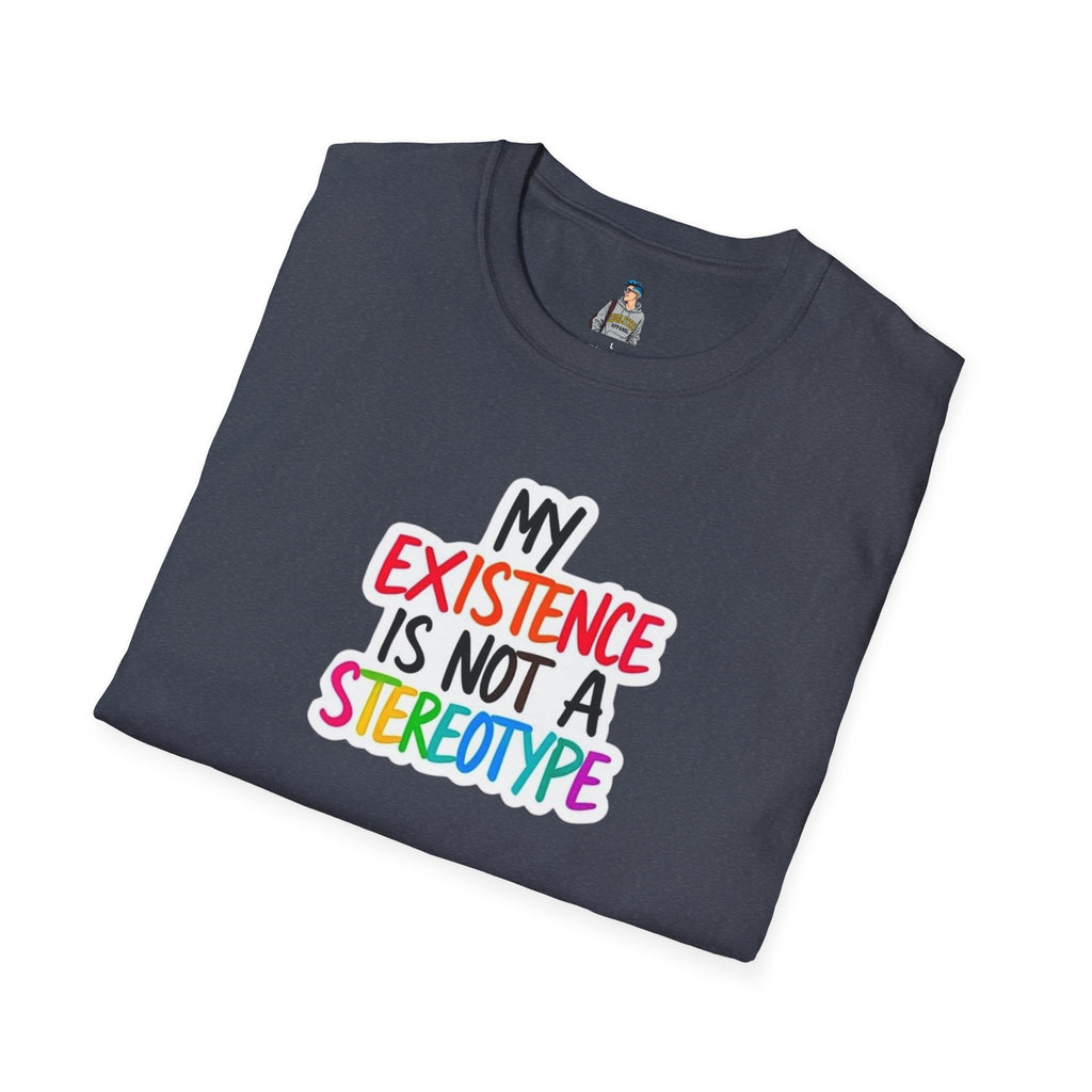 Inclusive Message T-Shirt - 'My Existence Is Not A Stereotype'