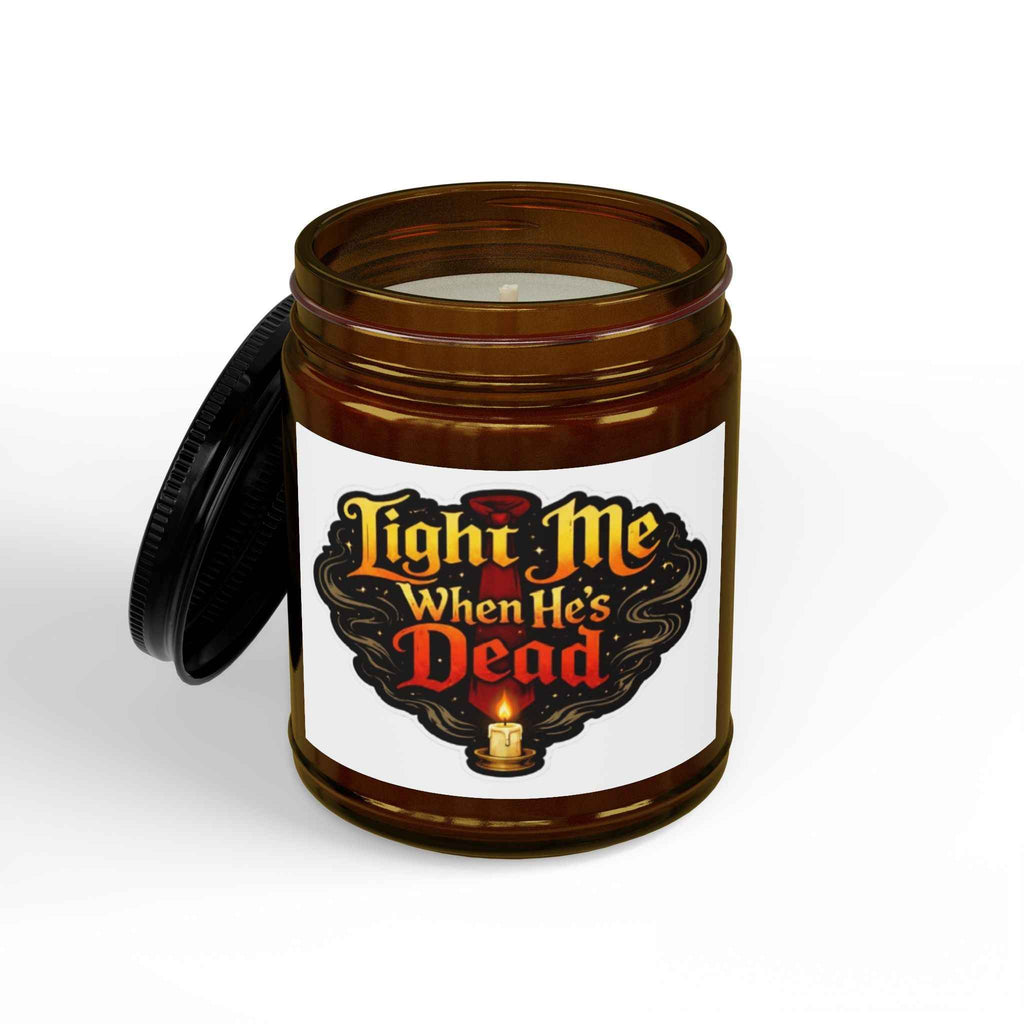 Soy Candle — "Light Me When He's Dead" Scented Jar (4oz & 9oz)