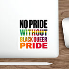 Die-Cut Stickers - NO PRIDE WITHOUT BLACK QUEER PRIDE