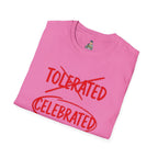 Not Tolerated. Celebrated. T-Shirt