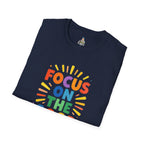 Focus On The Good T-Shirt — Positive Message Graphic Tee