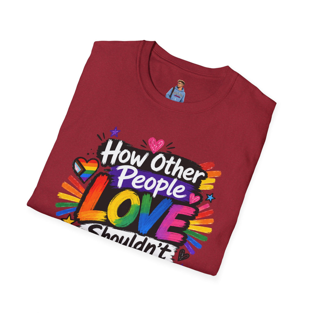 How Other People Love Rainbow T-Shirt — Inspirational LGBTQ+ Pride Tee