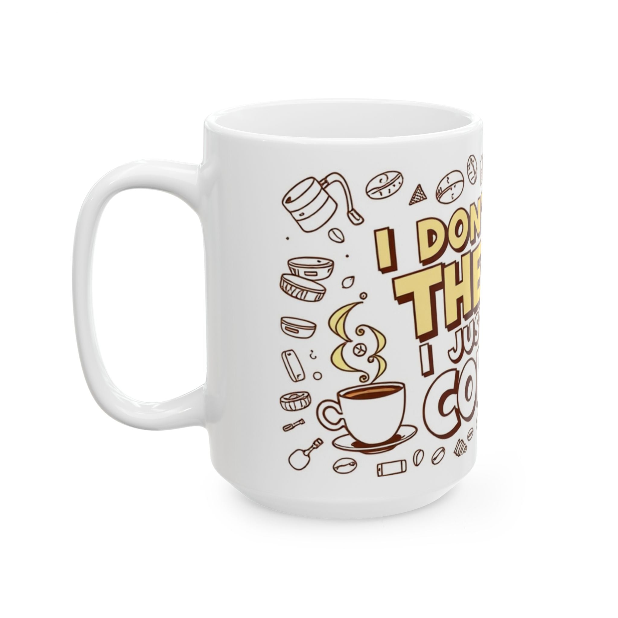 I don't need therapy, I just need coffee! - Ceramic Mug - Perfect Gift for Coffee Lovers