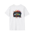 LGBTQ+ Pride Unisex T-Shirt - "Hate Never Made Anyone Less Queer" & "We All Belong" Design