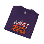 Unisex Softstyle T-Shirt - "Abort Unwanted Presidencies"