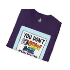 You Don't Know Me Enough to Hate Me Inclusive Pride T-Shirt - Unisex Softstyle Tee for Casual Wear