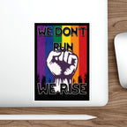 Empowerment Die-Cut Stickers | "We Don't Run, We Rise" | LGBTQ+ Pride Decals