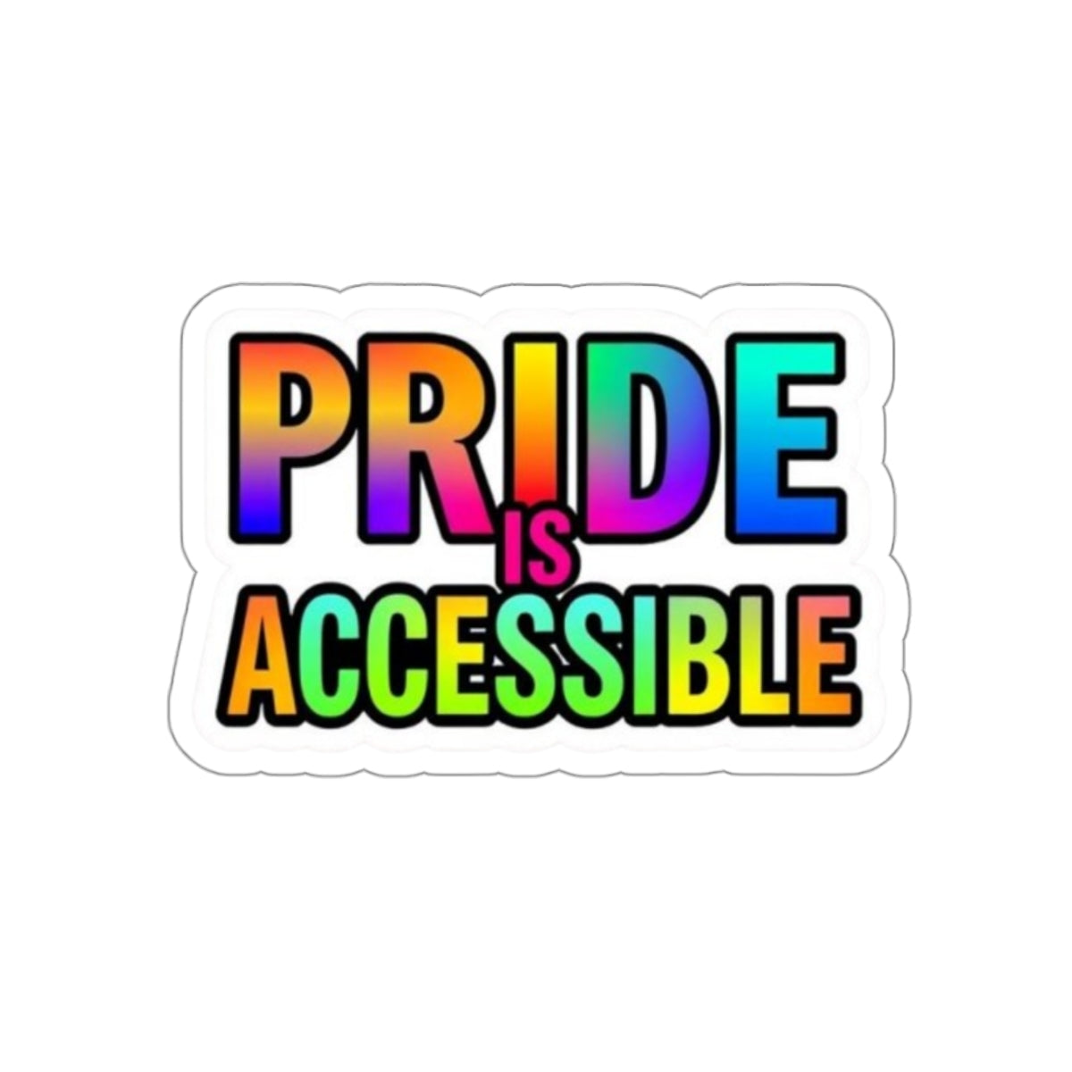 Die-Cut Stickers - PRIDE IS ACCESSIBLE