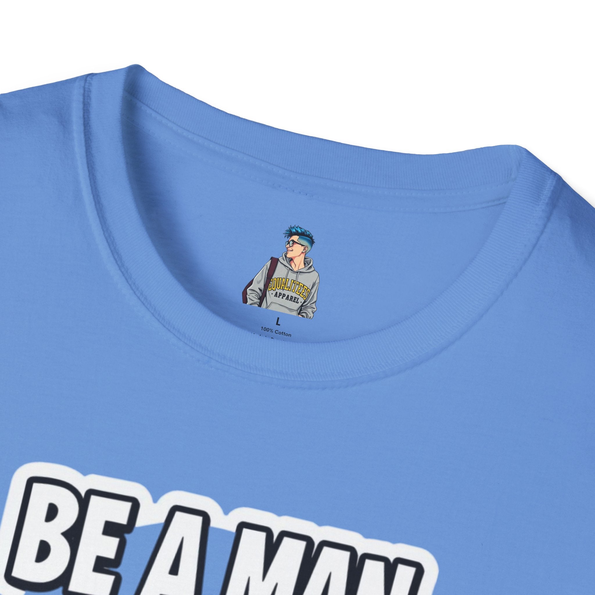 Unisex Softstyle T-Shirt - 'Be a Man, Fight for Women's Rights' - Empowerment Tee