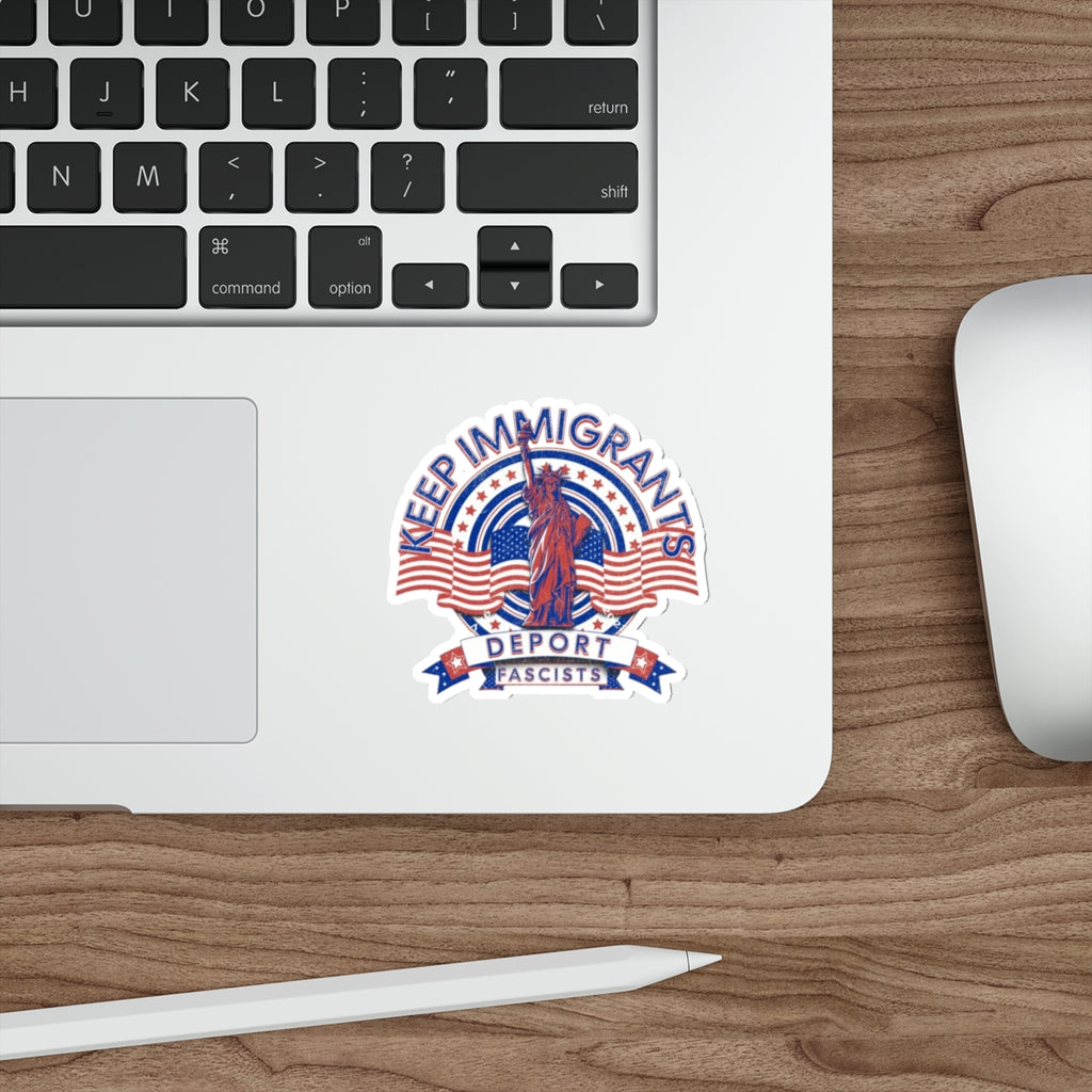 Die-Cut Stickers - Keep Immigrants, Deport Fascists