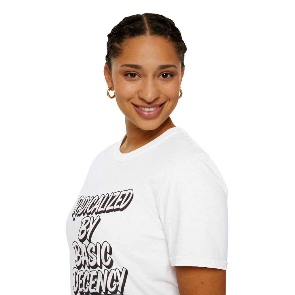 T-Shirt — "Radicalized by Basic Decency" Graphic Tee | Social Justice Slogan Shirt