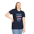 Nothing Makes You an Expert on Skin You Don't Live In Trans Pride Ally Tee