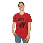 Vote. I Dare You. T-Shirt