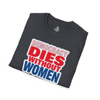 Democracy Dies Without Women Unisex Softstyle T-Shirt