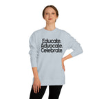 Educate, Advocate, Celebrate Unisex Crew Neck Sweatshirt - Empowerment Apparel