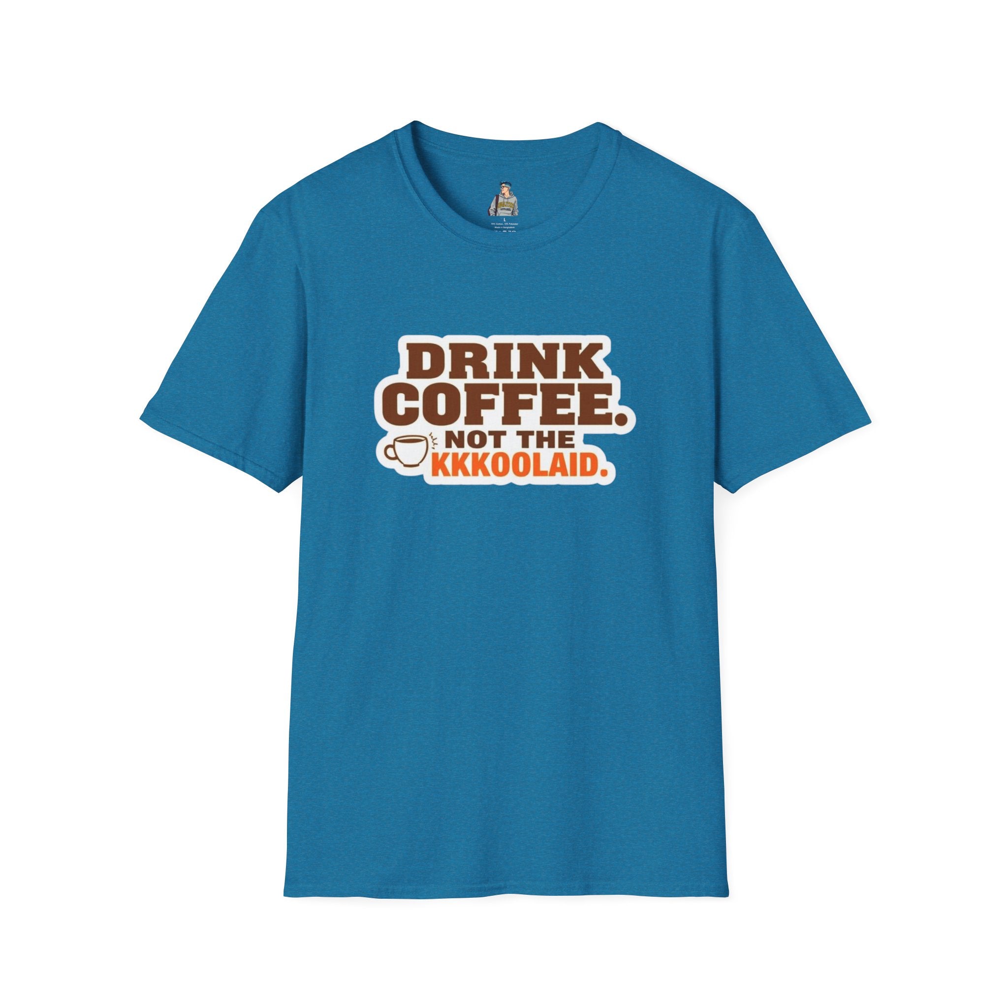 DRINK COFFEE, NOT THE KKKOOLAID. Unisex Softstyle T-Shirt - Empowering Message for Activists