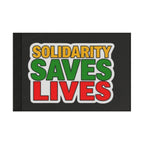 Solidarity Saves Lives - Protest Flag