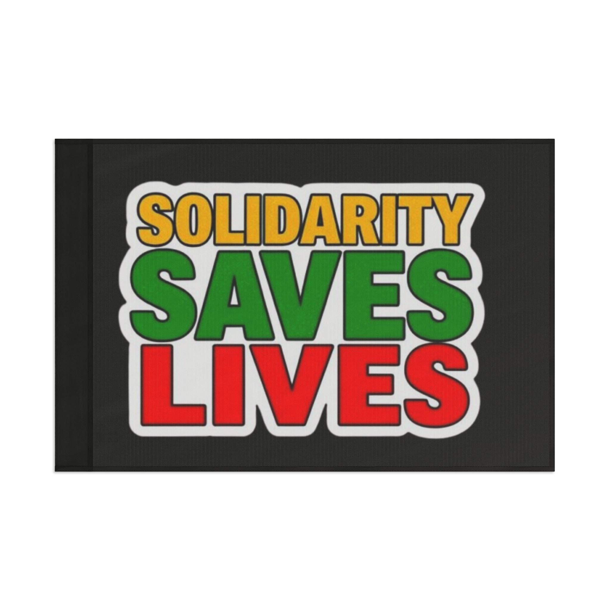 Solidarity Saves Lives - Protest Flag