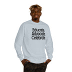Educate, Advocate, Celebrate Unisex Crew Neck Sweatshirt - Empowerment Apparel