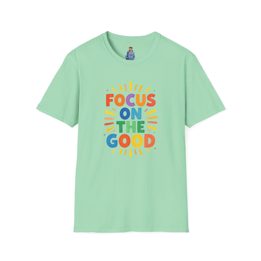 Focus On The Good T-Shirt