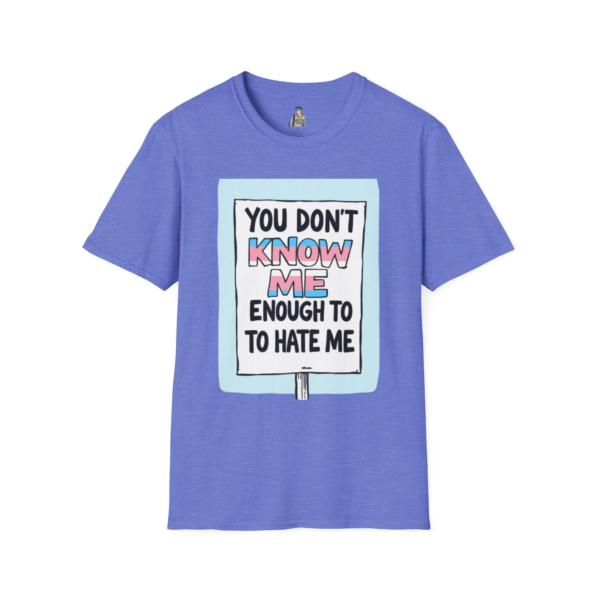 You Don't Know Me Enough to Hate Me Trans Pride T-Shirt - Unisex Softstyle Tee for Casual Wear