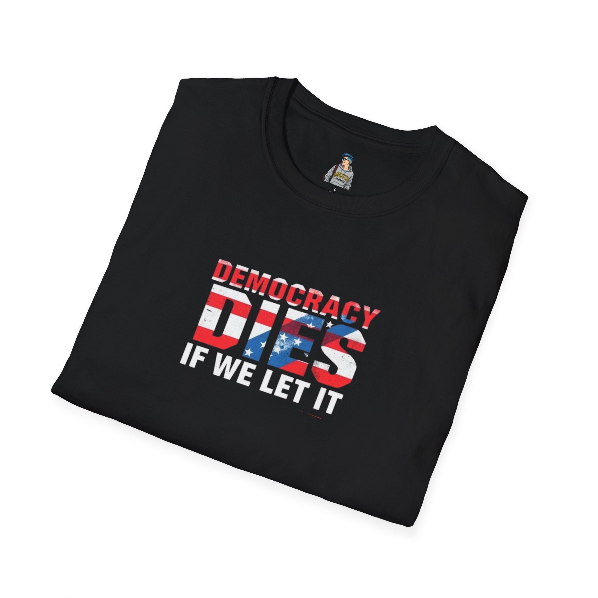 Unisex Democracy T-Shirt - 'Democracy Dies If We Let It' & 'The People United Will Never Be Defeated'
