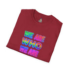 Pride Statement T-Shirt - 'We Are Who We Are' - Unisex Softstyle Tee for Self-Expression