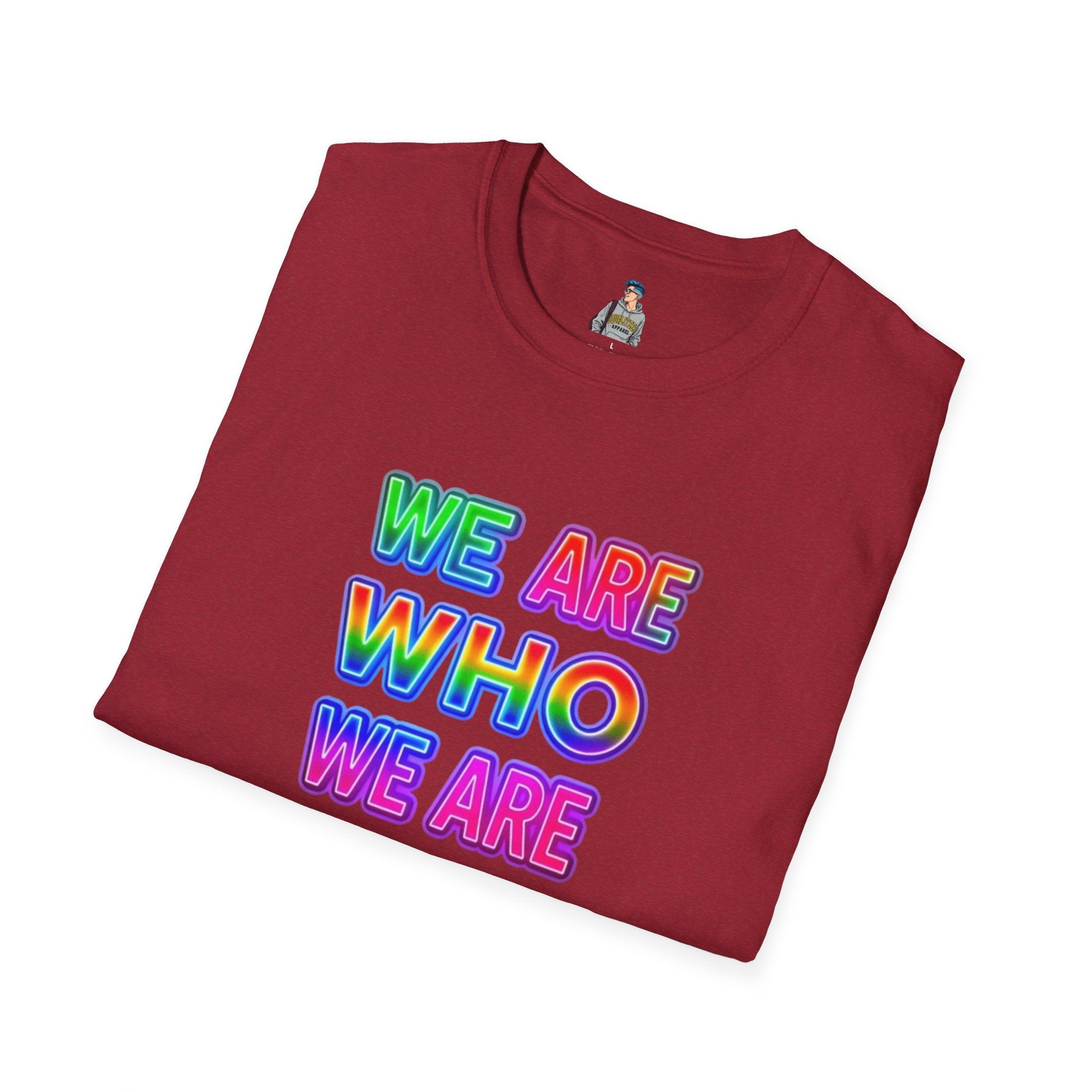 Pride Statement T-Shirt - 'We Are Who We Are' - Unisex Softstyle Tee for Self-Expression