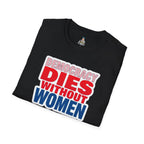 Democracy Dies Without Women Unisex Softstyle T-Shirt