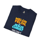 Funny Unisex T-Shirt - "Melon, Felon, or Jesus Christ" Graphic Tee
