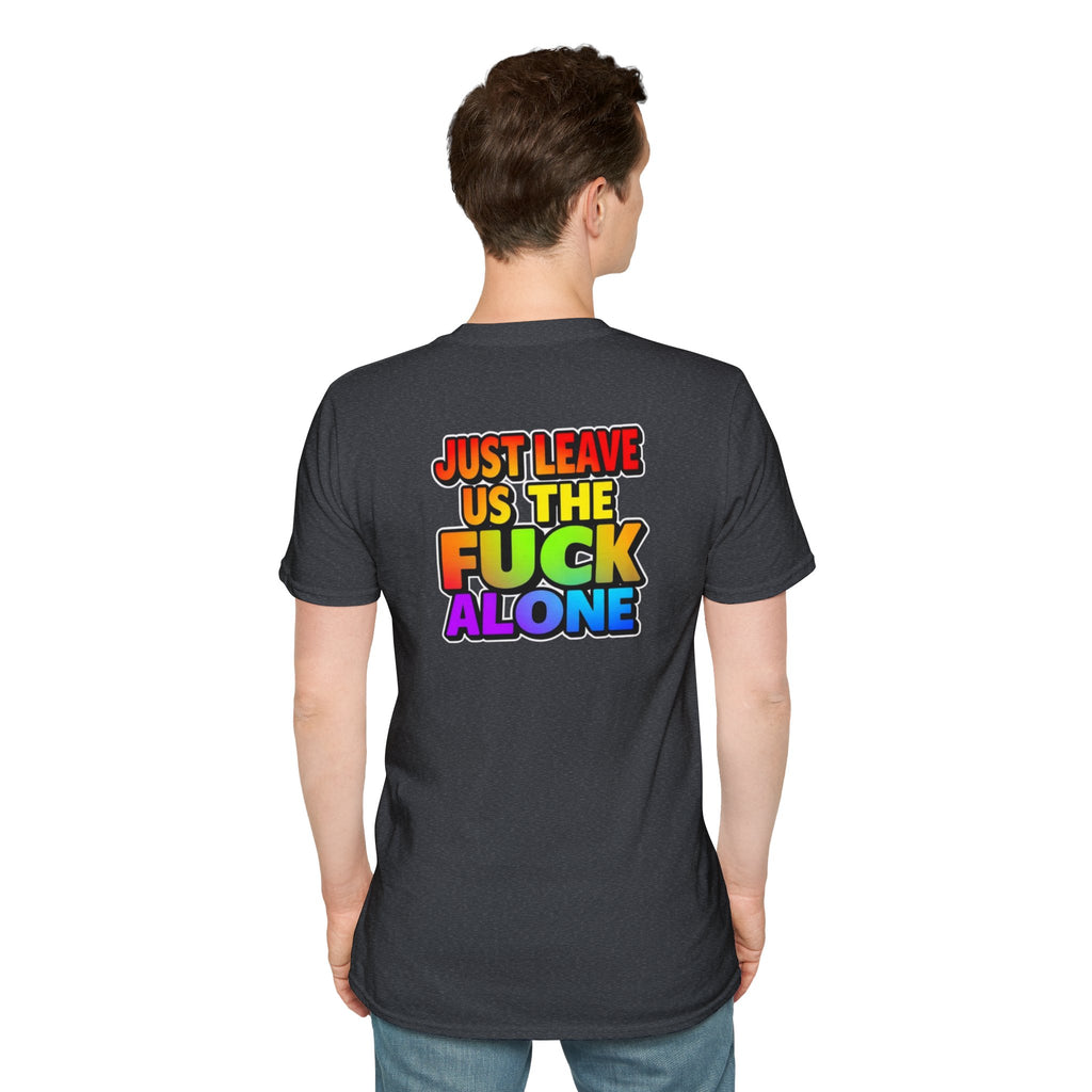 We are WHO We Are Just Leave Us tf Alone Pride Tee