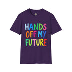 HANDS OFF MY FUTURE Political Statement T-Shirt
