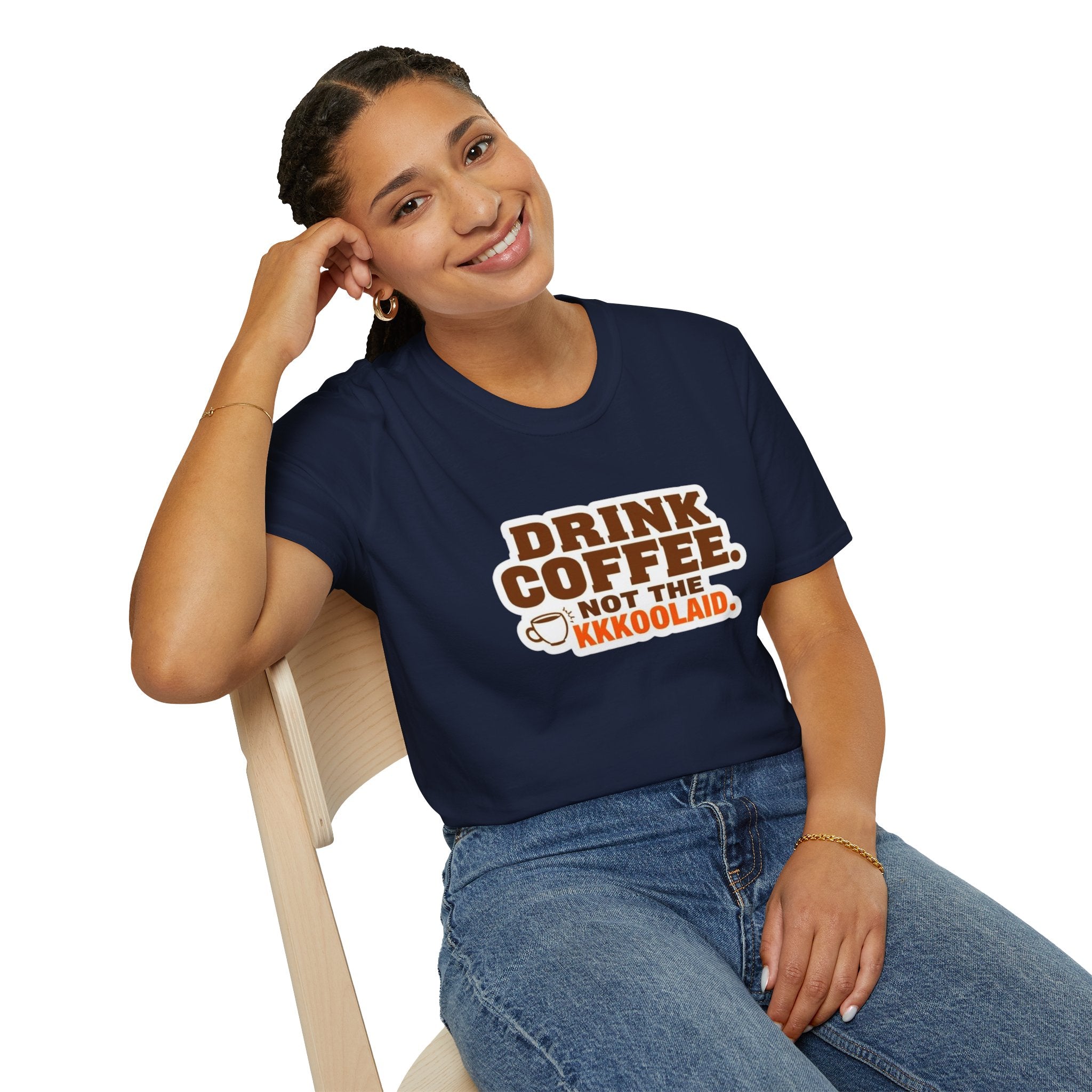 DRINK COFFEE, NOT THE KKKOOLAID. Unisex Softstyle T-Shirt - Empowering Message for Activists