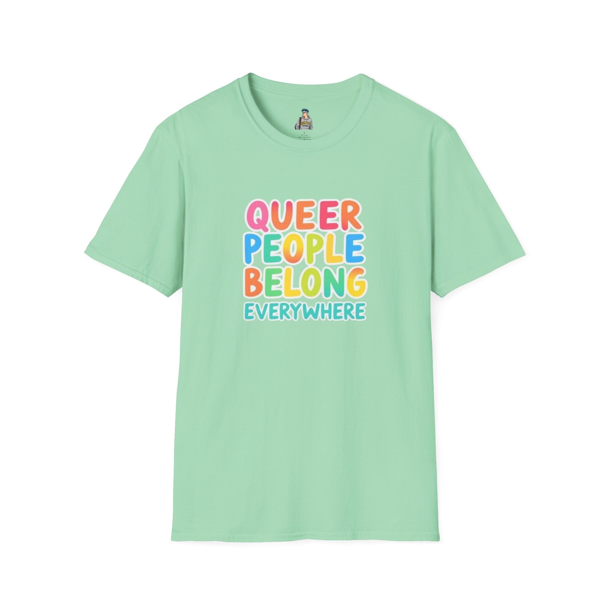 QUEER PEOPLE BELONG EVERYWHERE - Softstyle Unisex T-Shirt