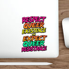 Die-Cut Stickers - RESPECT QUEER EXISTENCE OR EXPECT QUEER RESISTANCE
