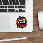 Die-Cut Stickers - The Only Choice I Made was to Be Myself