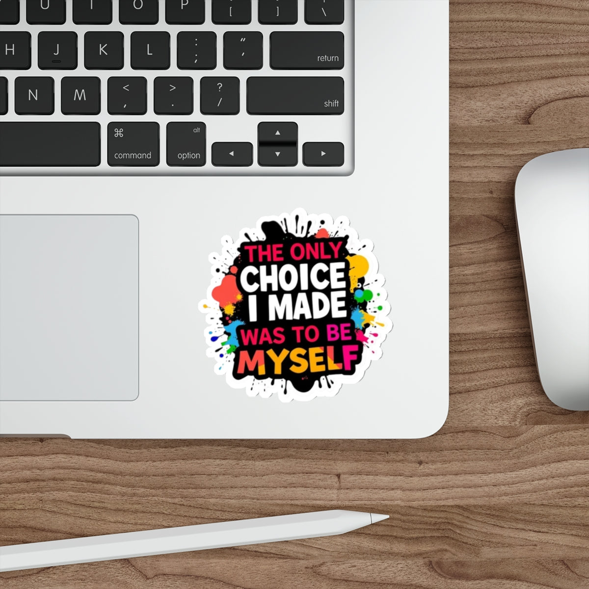 Die-Cut Stickers - The Only Choice I Made was to Be Myself