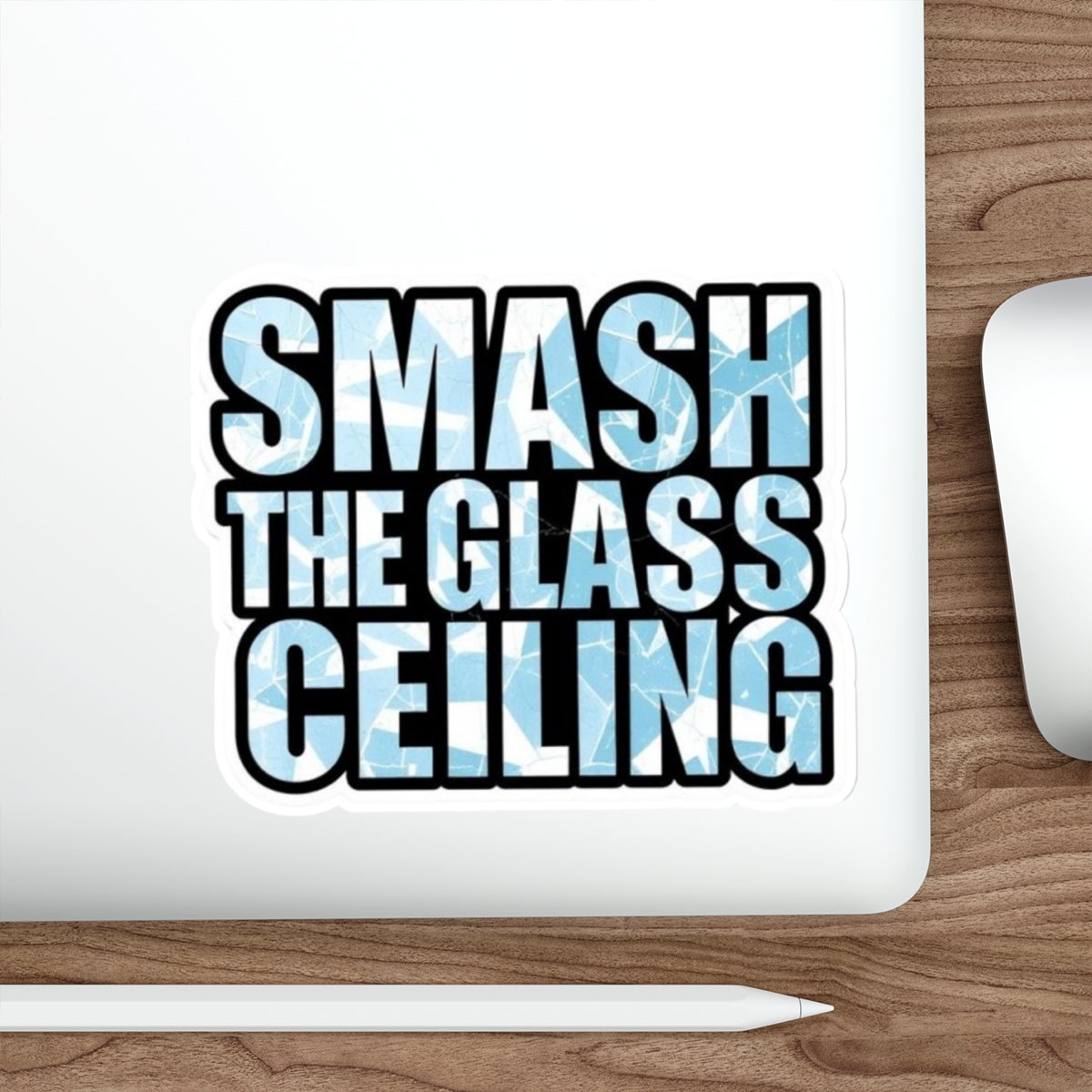 Die-Cut Stickers - SMASH THE GLASS CEILING