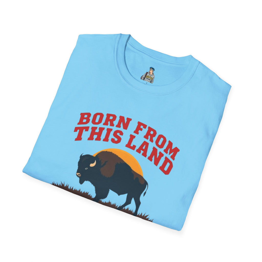 Born From this Land Native and Proud T-Shirt