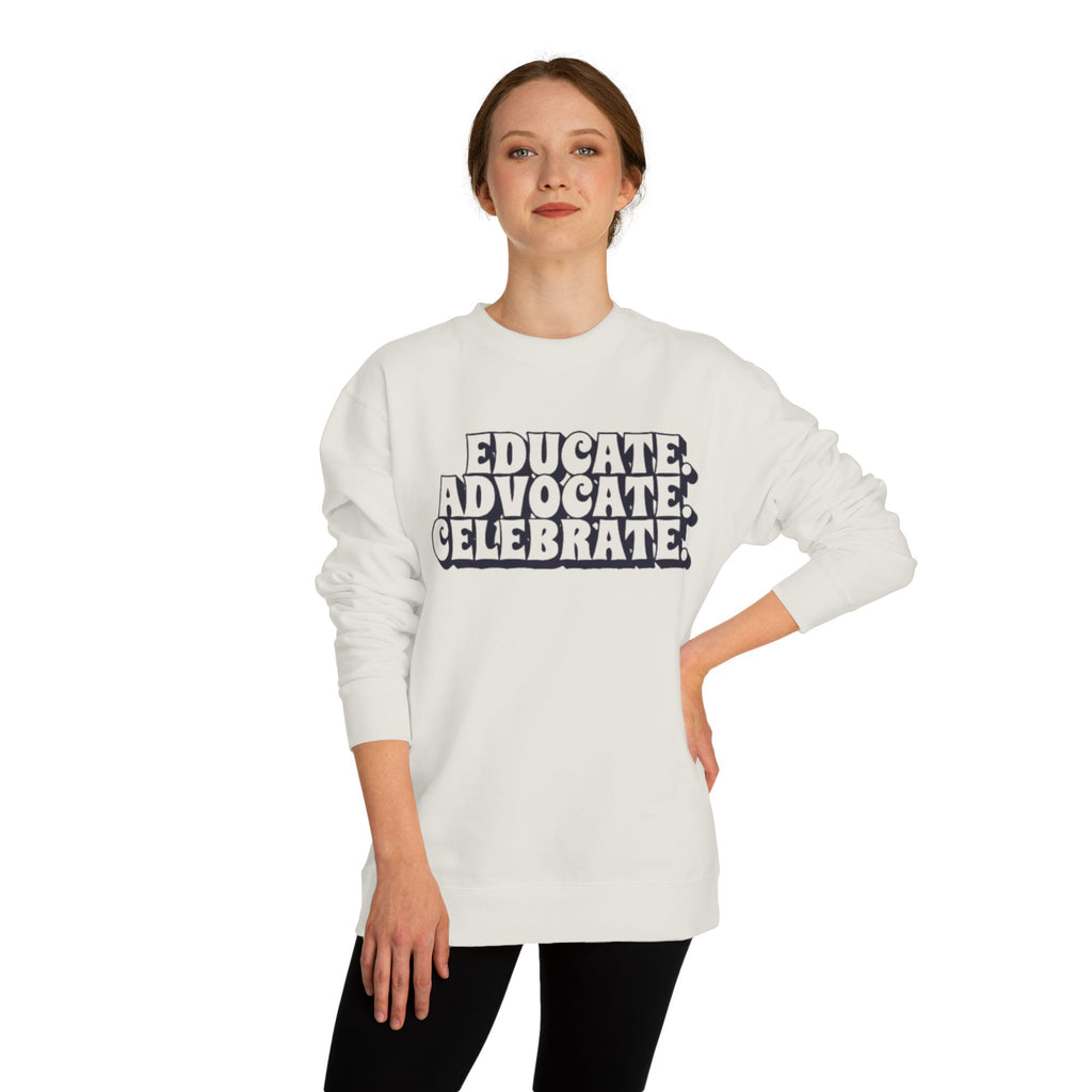 Educate, Advocate, Celebrate Unisex Crew Neck Sweatshirt - Empowerment Apparel
