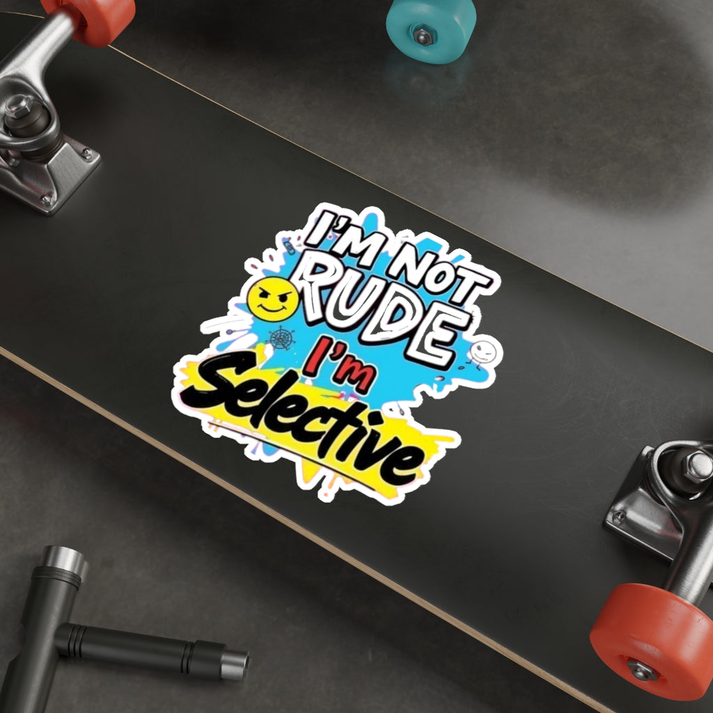 Die-Cut Stickers - I'm not Rude, I'm Selective