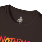 Nothing Makes You An Expert T-Shirt
