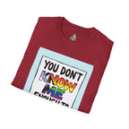 You Don't Know Me Enough to Hate Me Inclusive Pride T-Shirt - Unisex Softstyle Tee for Casual Wear