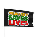 Solidarity Saves Lives - Protest Flag