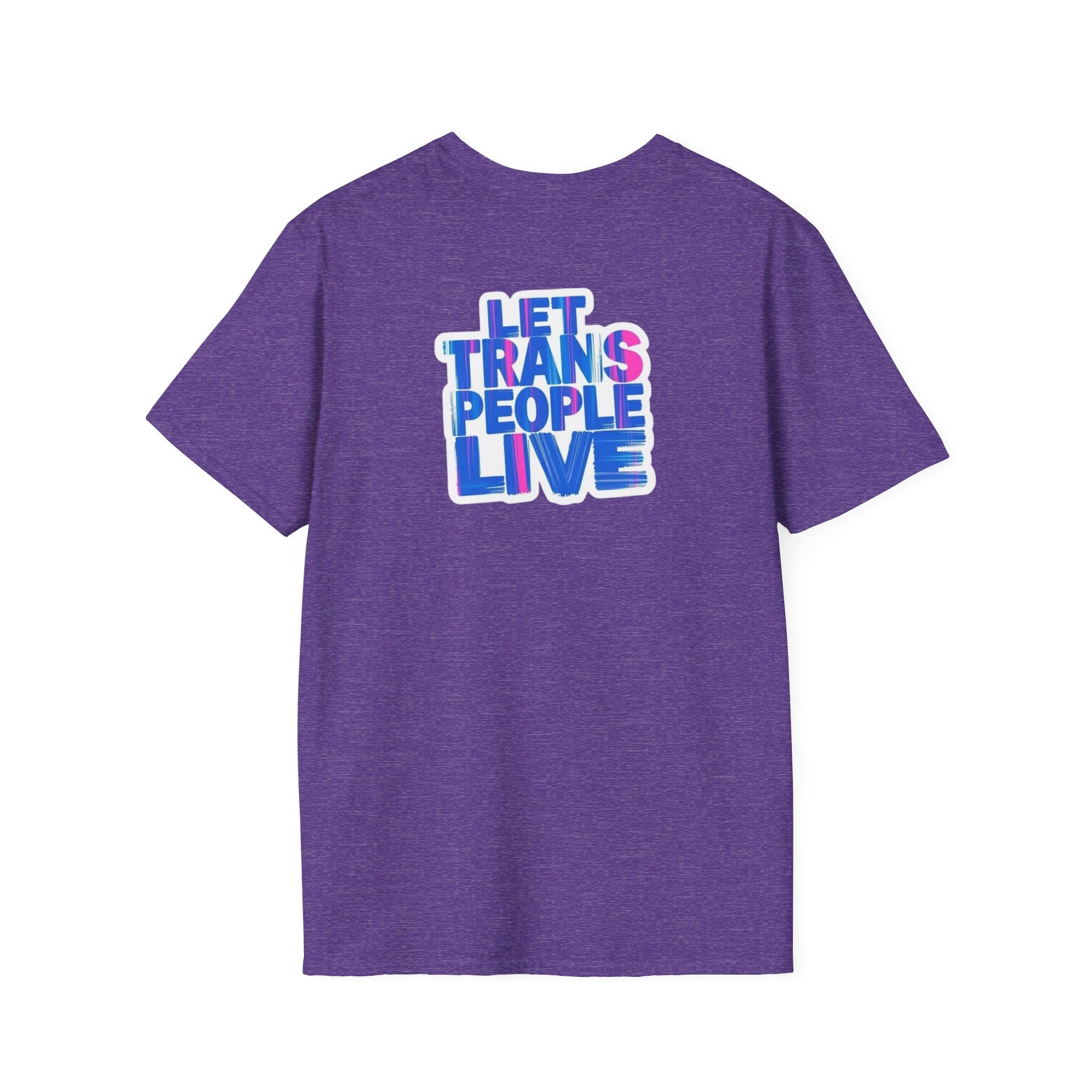 Unisex Softstyle T-Shirt: Nothing Makes You an Expert on Skin You Don't Live In - Let Trans People Live Design