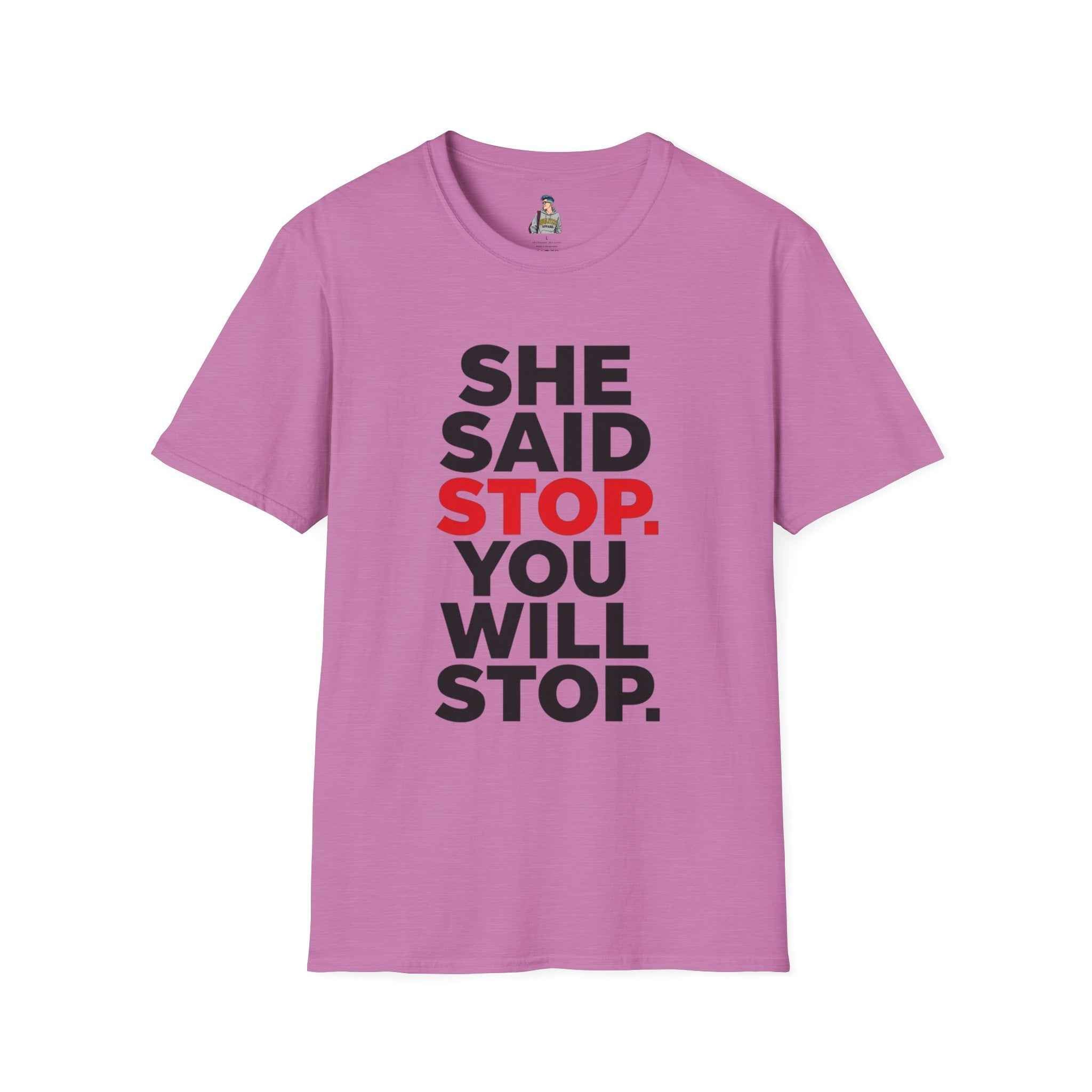 T-Shirt — "She Said Stop, You Will Stop." Bold Statement Tee for Consent Awareness