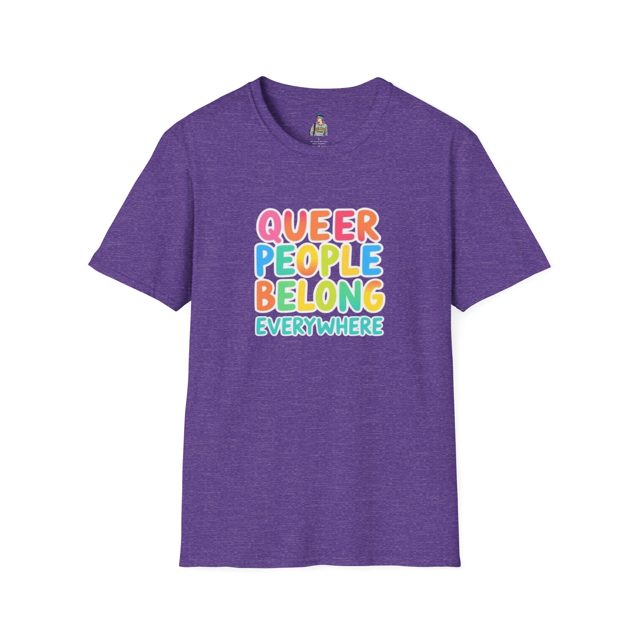 QUEER PEOPLE BELONG EVERYWHERE - Softstyle Unisex T-Shirt