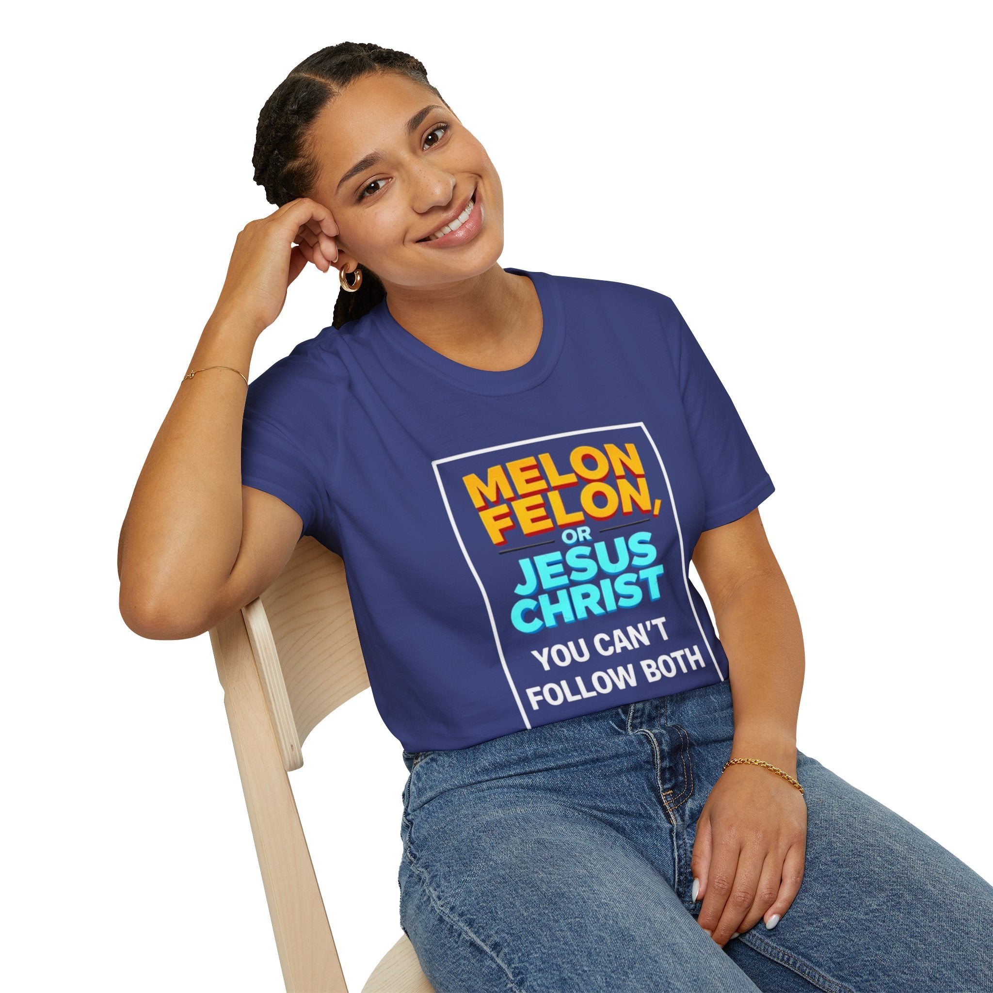 Political Unisex T-Shirt - Melon Felon or Jesus Christ? You Can't Follow Both